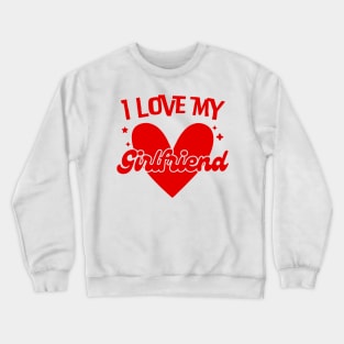 I-Love-My-Girlfriend Crewneck Sweatshirt